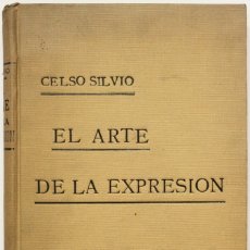 Libros antiguos: EL ARTE DE LA EXPRESIÓN. - SILVIO, CELSO. VALENCIA, 1927.