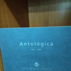 Libros antiguos: ANTOLÓGICA 1966-2000. JOSÉ MARÍA VALERO. Lote 155825222