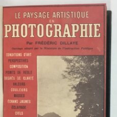 Libros antiguos: LE PAYSAGE ARTISTIQUE EN PHOTOGRAPHIE AVEC LE PROCÉDÉ AU GÉLATINO-BROMURE D'ARGENT. - DILLAYE, FRÉDÉ. Lote 123181991