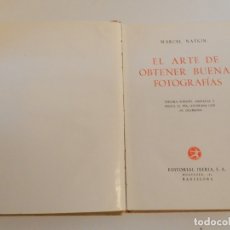 Libros antiguos: EL ARTE DE OBTENER BUENAS FOTOGRAFIAS. MARCEL NATKIN. EDITORIAL IBERIA. 1952 LIBRO FOTOGRAFÍA