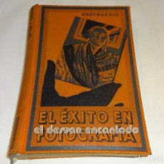 Libros antiguos: EL EXITO EN FOTOGRAFIA. CASTRUCCIO. AÑO 1927. 636 PÁGINAS. Lote 245168345