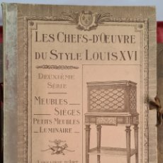 Libros antiguos: LES CHEFS D'OEUVRE DU STYLE LOUIS XVI. LIBRAIRI D'ART R. DUCHER. CIRCA 1900.. Lote 298629458