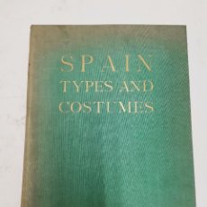 Libros antiguos: L-795. SPAIN, TYPES AND COSTUMES. FOTOGRAFIAS DE ORTIZ ECHAGÜE. AÑOS 30.