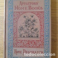 Libros antiguos: APPLETON'S HOME DECORATION, BY JANET E. RUUTZ-REES, ED. APLETTON&CO, NEW YORK, 1882.. Lote 346203838
