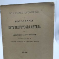 Libros antiguos: APLICACIONES TOPOGRÁFICAS DE LA FOTOGRAFÍA STEREOGRAFÍA METRÍA ALEJANDRO MÁS Y ZALDUA 1912. Lote 363726450