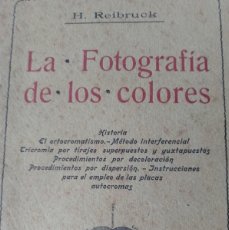 Libros antiguos: RARO Y DIFICIL - LA FOTOGRAFIA DE LOS COLORES DE H. REIBRUCK 1910