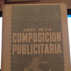 Libros antiguos: ARTE DE LA COMPOSICION PUBLICITARIA - LAS EDICIONES DEL ARTE - BARCELONA. Lote 375596564