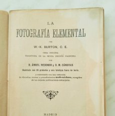 Libros antiguos: LA FOTOGRAFIA ELEMENTAL. OBRA INGLESA TRADUCIDA DE LA SEXTA EDICIÓN FRANCESA. - BURTON, W. K. 1903. Lote 403248684
