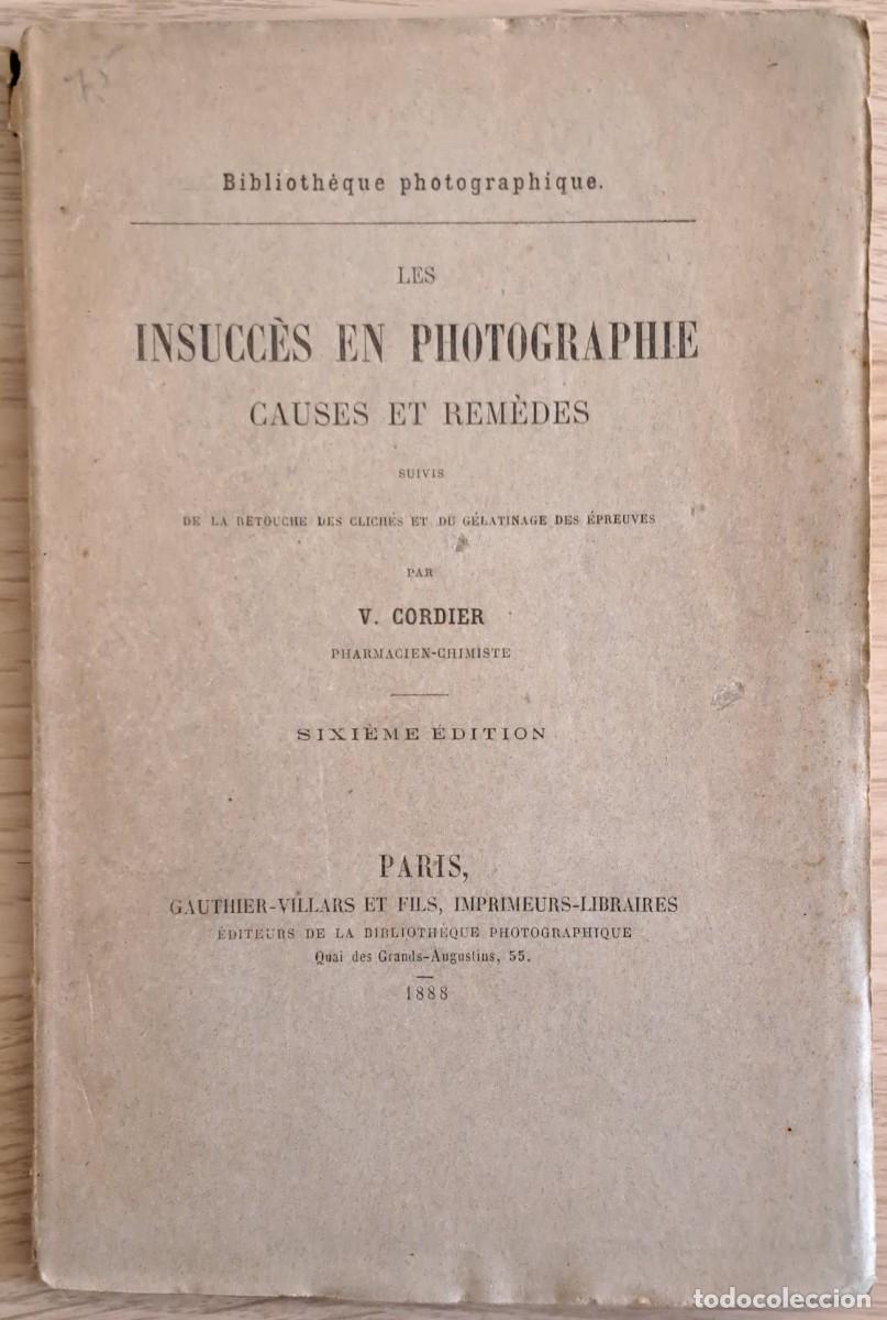 Libros antiguos: LES INSUCC&Egrave;S EN PHOTOGRAPHIE : CAUSES ET REM&Egrave;DES V CORDIER PARIS ED. GAUTHIER-VILLARS ET FILS (1888)