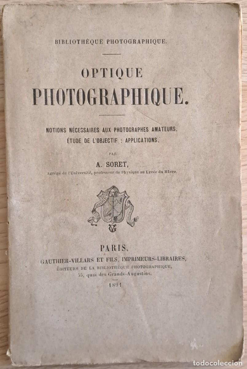 Libros antiguos: OPTIQUE PHOTOGRAPHIQUE A SORET PARIS ED. GAUTHIER-VILLARS ET FILS (1891)