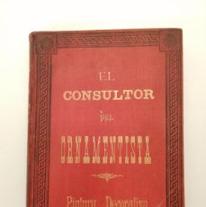 Libros antiguos: EL CONSULTOR DEL ORNAMENTISTA, TRATADO PINTURA DECORATIVA, (32X22)