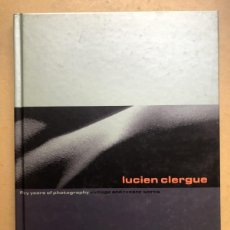 Libros antiguos: LUCIEN CLERGUE: FIFTY YEARS OF PHOTOGRAPHY: VINTAGE AND RECENT WORKS 2006