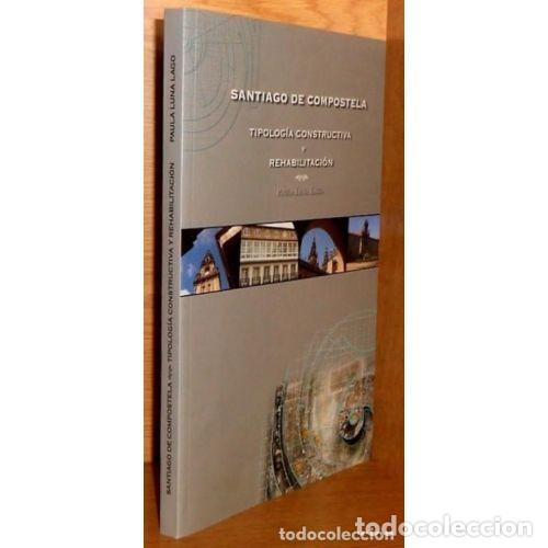 Antiquarische B&uuml;cher: Santiago de Compostela: Tipolog&iacute;a Constructiva y Rehabilitaci&oacute;n - Paula Luna Lago