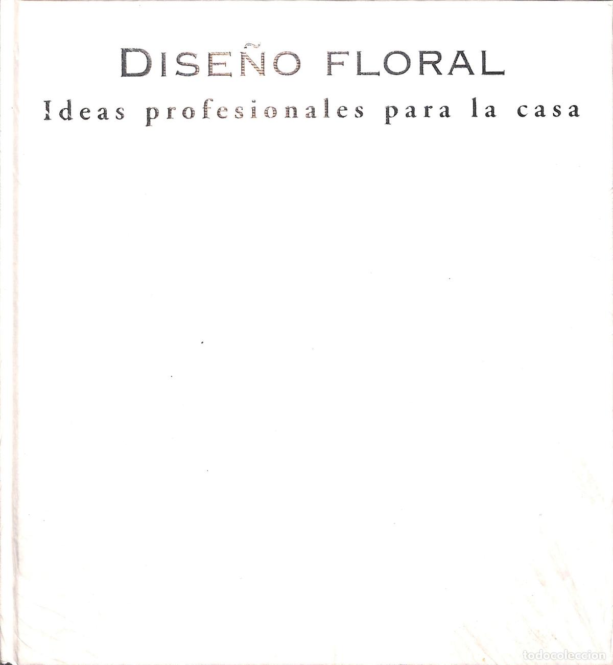 Old books: DISE&Ntilde;O FLORAL - IDEAS PROFESIONALES PARA LA CASA - V.V.A - EDITORES VARIOS