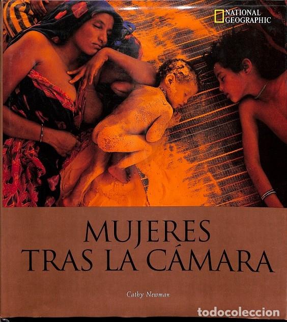 Libri antichi: MUJERES TRAS LA C&Aacute;MARA - CATHY NEWMAN - NATIONAL GEOGRAPHIC