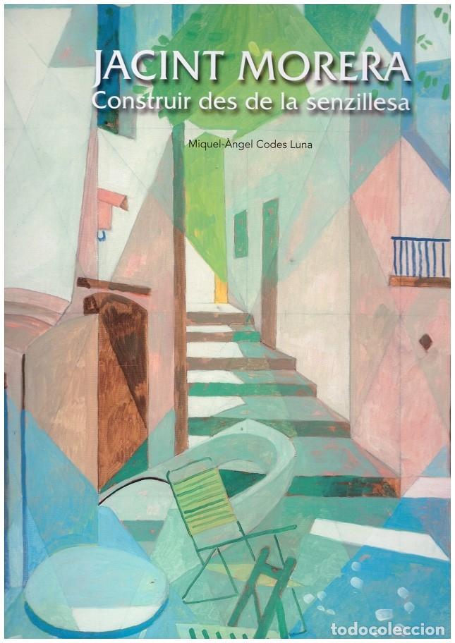 Libros antiguos: JACINTO MORERA CONSTRUIR des de la SENZILLESA - CODES LUNA, MIQUEL &Agrave;NGEL - Lunwerg Editores.