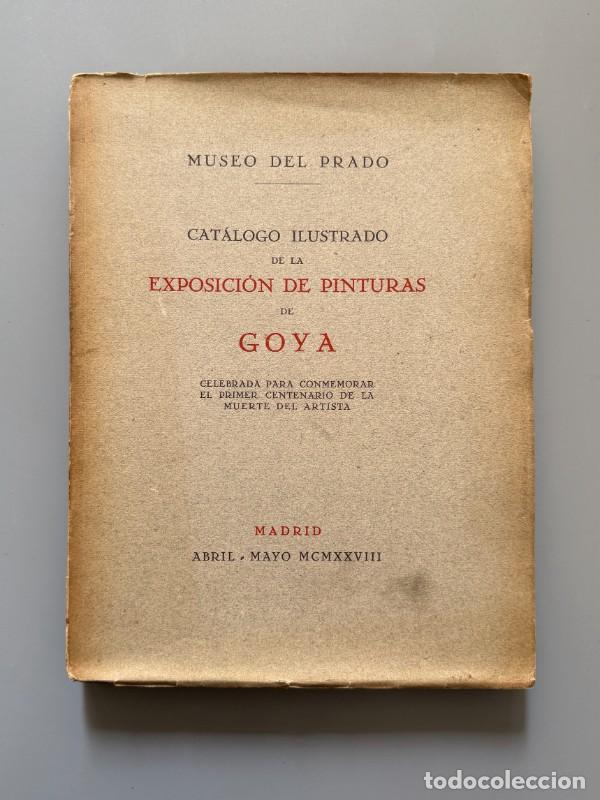 Libros antiguos: Cat&aacute;logo ilustrado de la exposici&oacute;n de pinturas de Goya. Museo del Prado - 1928