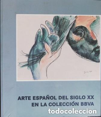 Libros antiguos: Arte Espa&ntilde;ol del Siglo XX en la Colecci&oacute;n BBVA, Kiosco Alfonso - Varios Autores
