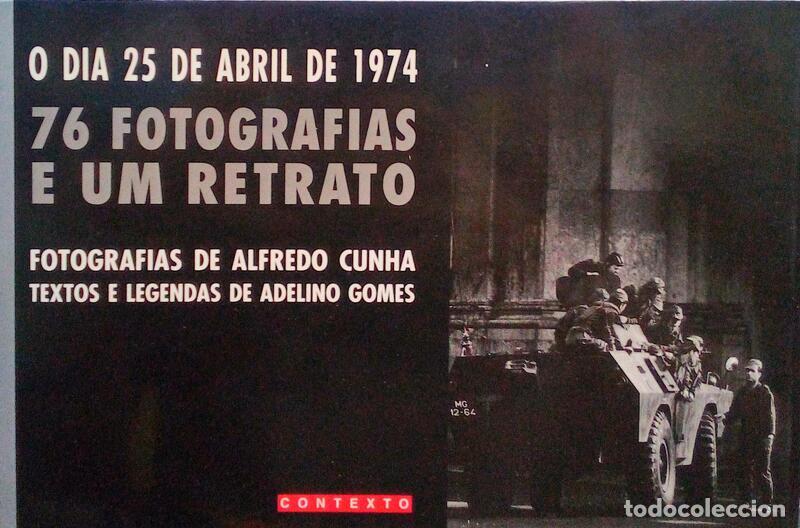 Libros antiguos: CUNHA. (Alfredo) e Adelino Gomes. - O DIA 25 DE ABRIL DE 1974, 76 FOTOGRAFIAS E UM RETRATO.