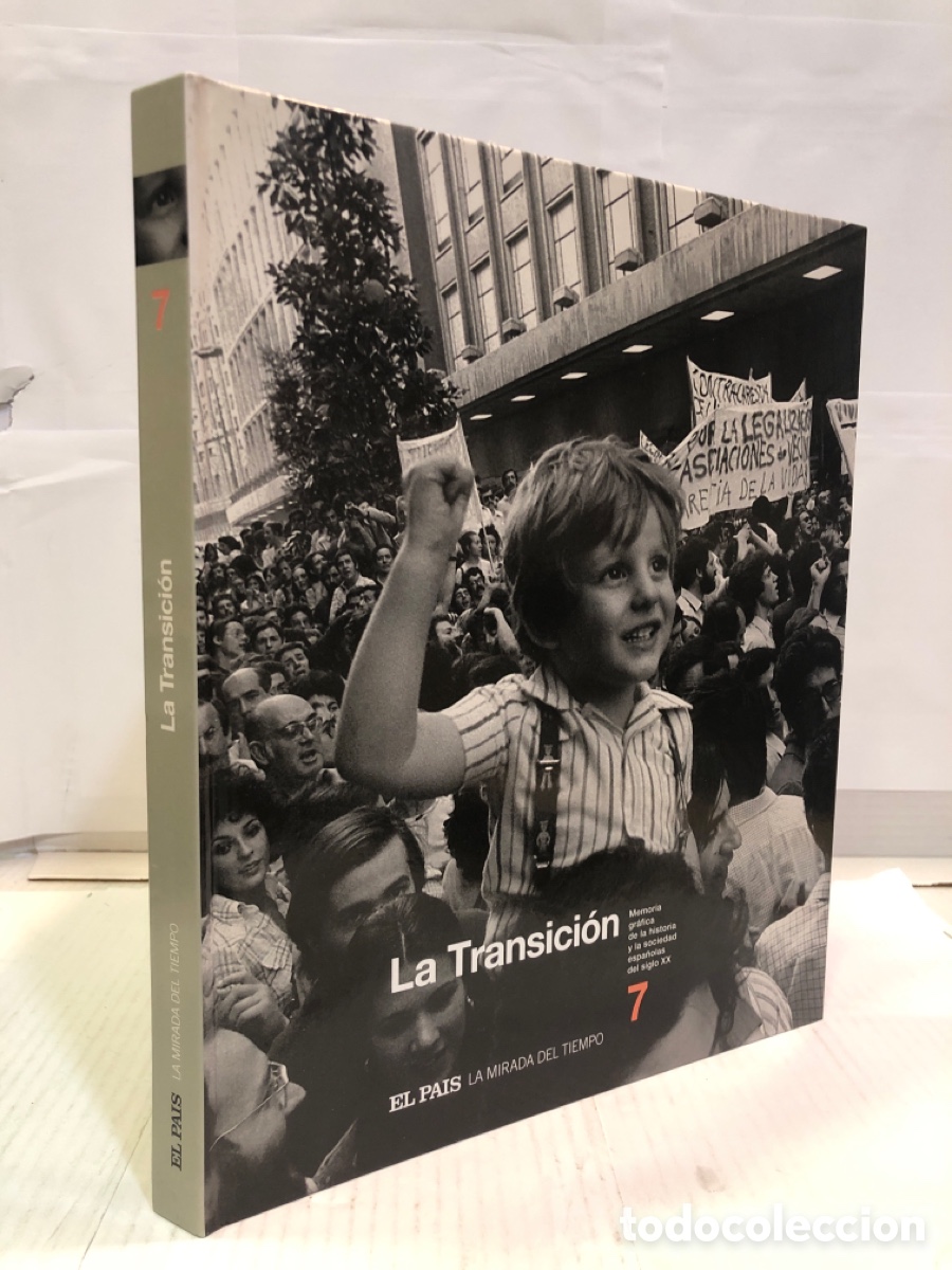 Libros antiguos: El Pa&iacute;s. La mirada del tiempo 7. La transici&oacute;n. Memoria gr&aacute;fica de la historia y la sociedad ...