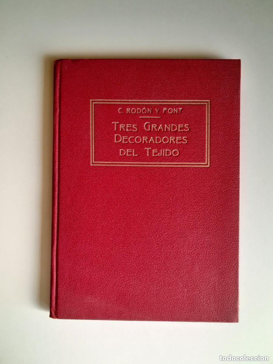 Libros antiguos: TRES GRANDES DECORADORES DEL TEJIDO - CAMILO ROD&Oacute;N Y FONT (CATALU&Ntilde;A TEXTIL, 1922)