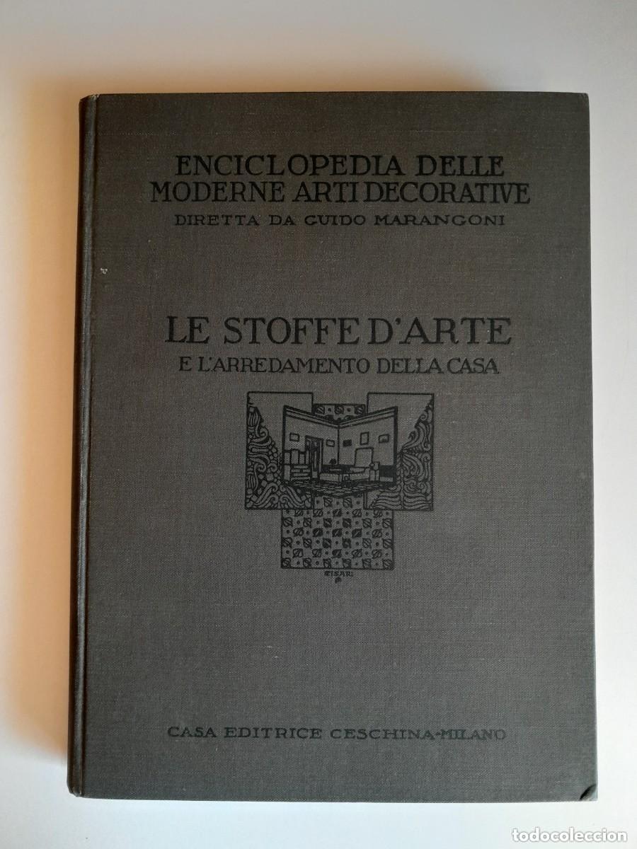 Libros antiguos: LE STOFFE D'ARTE E L'ARREDAMENTO DELLA CASA - GUIDO MARANGONI (CESCHINA, 1928)