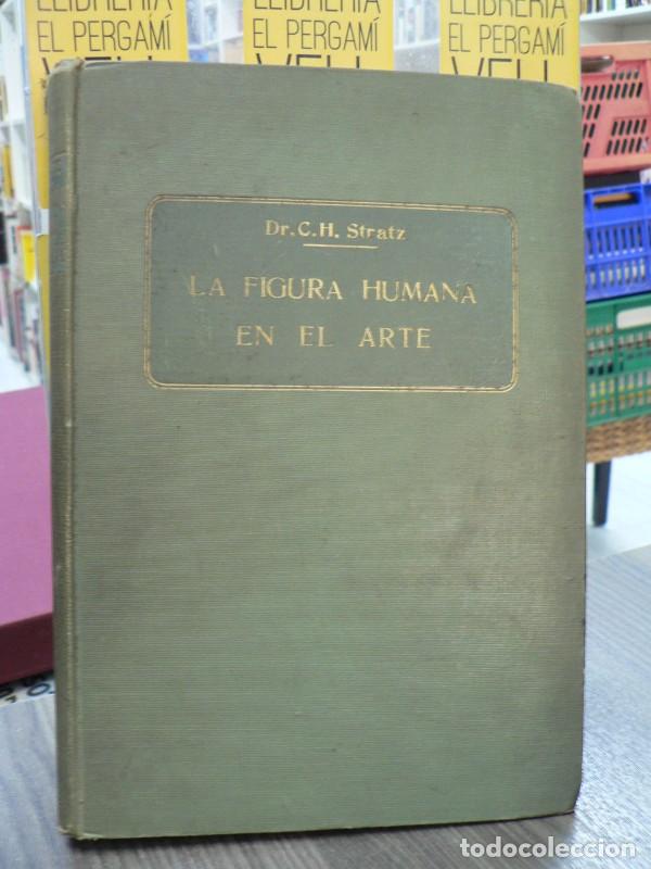 Libros antiguos: La figura humana en el arte - Stratz, C.H. - Salvat y C&ordf; en C. Editores - 1915, 1&ordf; ed.