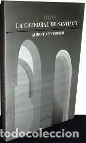 Libros antiguos: Dios. La Catedral de Santiago. Alberto Schommer. Texto Gonzalo Anes
