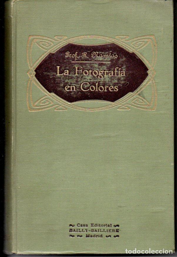 Libros antiguos: RODOLFO NAMIAS : LA FOTOGRAF&Iacute;A EN COLORES (BAILLY BAILLIERE, 1925)