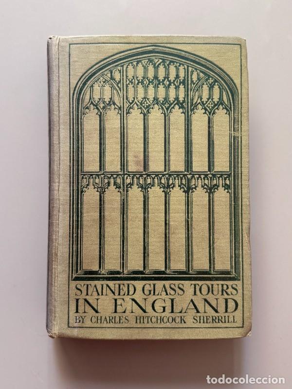 Libros antiguos: Stained glass tours in England, Charles Hitchcock - John Lane, the Bodley Head, 1910