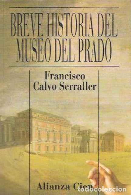 Antiquarische B&uuml;cher: Breve Historia del Museo del Prado - Calvo Serraller, F. - Alianza
