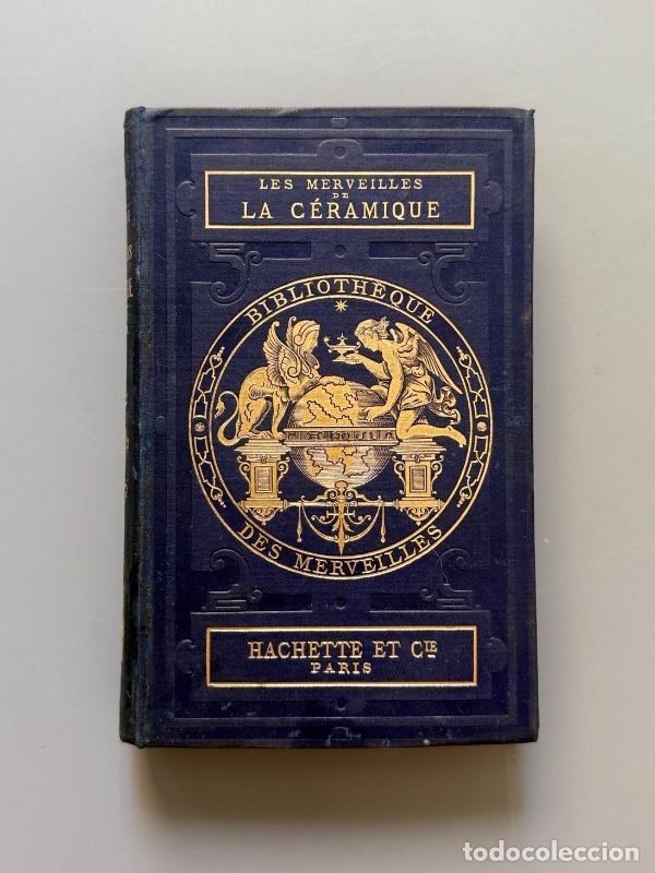 Libros antiguos: Les merveilles de la c&eacute;ramique, A. Jacquemart - Libraire Hachette et Cie, 1879