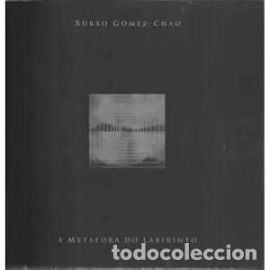 Libros antiguos: A Met&aacute;fora Do Labirinto: Xurxo G&oacute;mez Chao - David Barro L&oacute;pez - Ayuntamiento de A Coru&ntilde;a