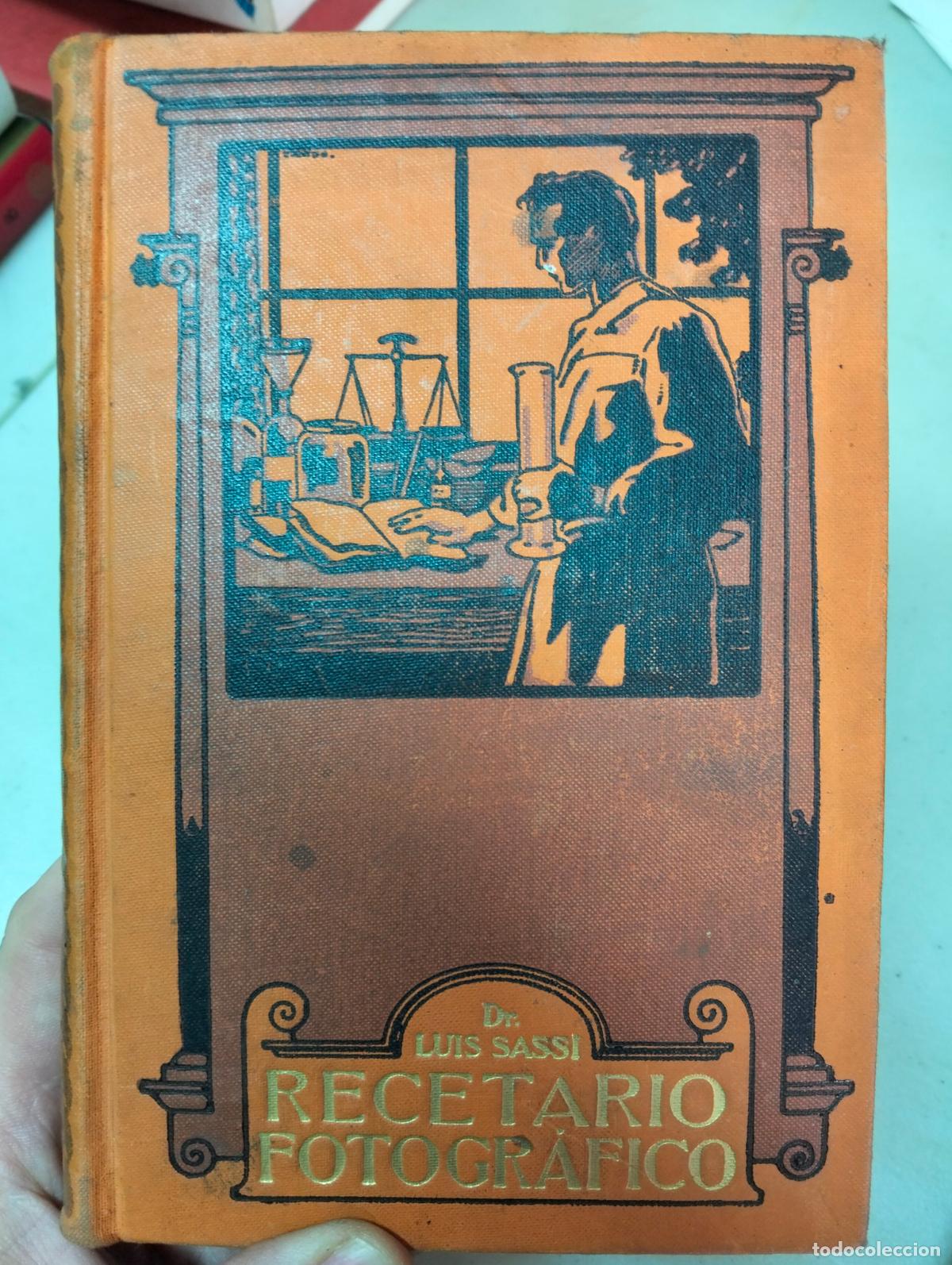 Libros antiguos: Fotografia. Recetario Fotografico, Luis Sassi, ed. G. Gili, 1922. VISITA MI CATALOGO