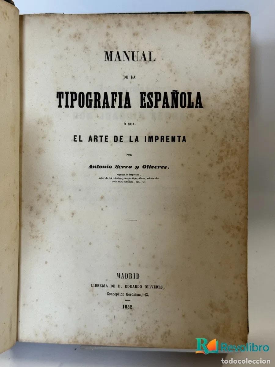 Libros antiguos: Manual de la Tipografia Espa&ntilde;ola o Sea el Arte de la Imprenta - Antonio Serra y Olivert