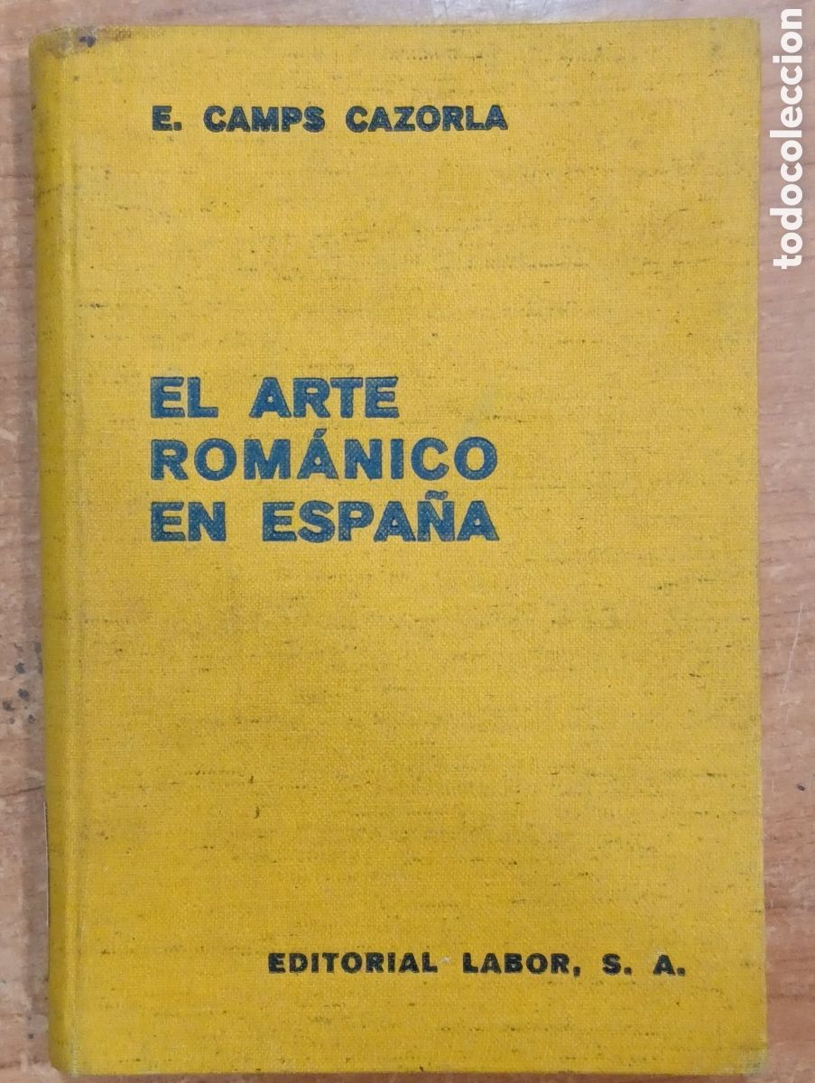 Libros antiguos: El arte rom&aacute;nico en Espa&ntilde;a - Emilio Camps Cazorla - Editorial Labor S.A.