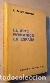 Antiquarische B&uuml;cher: El arte rom&aacute;nico en Espa&ntilde;a - Emilio Camps Cazorla - Editorial Labor S.A.