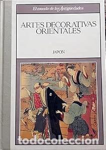 Libros antiguos: Artes decorativas orientales IV. Jap&oacute;n - Planeta Agostini - El mundo de las antig&uuml;edades