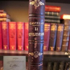 Libros antiguos: LA CIVILIZACIÓN - EMILIO CASTELAR -JOSE CAÑIZARES,1862 -FIRMA AUTOGRAFA DE CASTELAR - COLECCIONISTAS. Lote 29312968