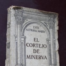 Libros antiguos: L- 1777. EL CORTEJO DE MINERVA. LUIS ASTRANA MARIN. 1º EDICION.