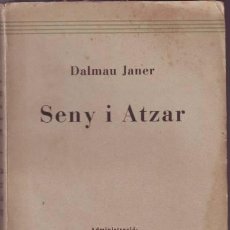 Libros antiguos: DALMAU JANER: SENY I ATZAR. DEDICATORIA AUTÓGRAFA DEL AUTOR. - PRIMERA EDICIÓN 1932. Lote 50855839