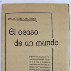 Libros antiguos: L-2445. EL OCASO DE UN MUNDO. BALDOMERO ARGENTE. MADRID 1920.. Lote 52691025