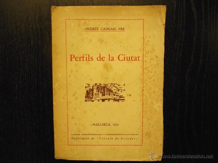Libros antiguos: PERFILS DE LA CIUTAT, ANDREU CAIMARI, MALLORCA, 1932 - Foto 1