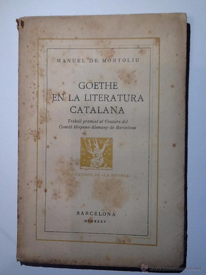 GOETHE EN LA LITERATURA CATALANA.1935.DE MONTOLIU, MANUEL. INTONSO (Libros antiguos (hasta 1936), raros y curiosos - Literatura - Ensayo)