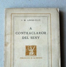 Libros antiguos: J.M. LÓPEZ-PICÓ // A CONTRACLAROR DEL SENY // 1936 // PRIMERA EDICIÓN. Lote 105325623