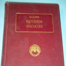 Libros antiguos: ESTUDIOS SOCIALES (OBRAS COMPLETAS XI) - JAIME BALMES - BIBL. BALMES, 1925, 1ª ED. (EN BUEN ESTADO). Lote 117562787