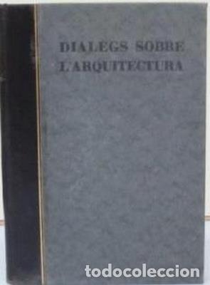 Libros antiguos: Dialegs sobre l&acute;arquitectura - RUBIO I TUDURI, NICOLAU MARIA