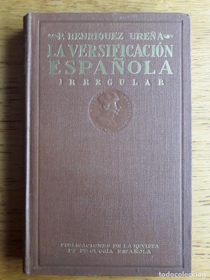Libros antiguos: LA VERSIFICACION ESPAÑOLA IRREGULAR / P. ENRIQUEZ UREÑA / EDIT. PUBLICACIONES DE LA REVISTA DE FILOL - Foto 1 - 119942935