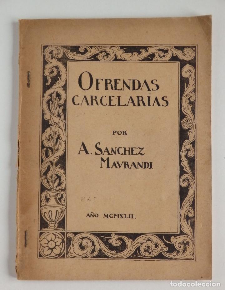 Libros antiguos: Ofrendas Carcelarias - A. S&aacute;nchez Maurandi - Mula 1942 - Foto 1