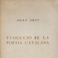 Libros antiguos: EVOLUCIÓ DE LA POESIA CATALANA / JOAN ARÚS. DEDICATÒRIA AUTOR. 1922. 20X12 CM. 98 P.